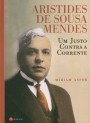 Aristides de Sousa Mendes, um justo contra a corrente