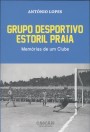 Grupo Desportivo Estoril Praia: memórias de um Clube